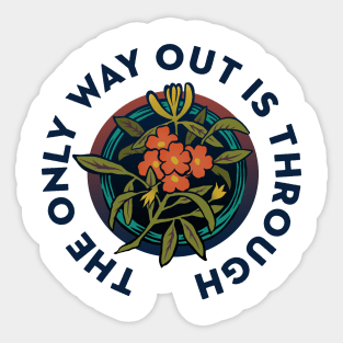 The Only Way Out Is Through Sticker